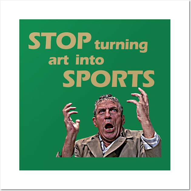 Stop Turning Art Into Sports (Gold) Wall Art by InSession Film